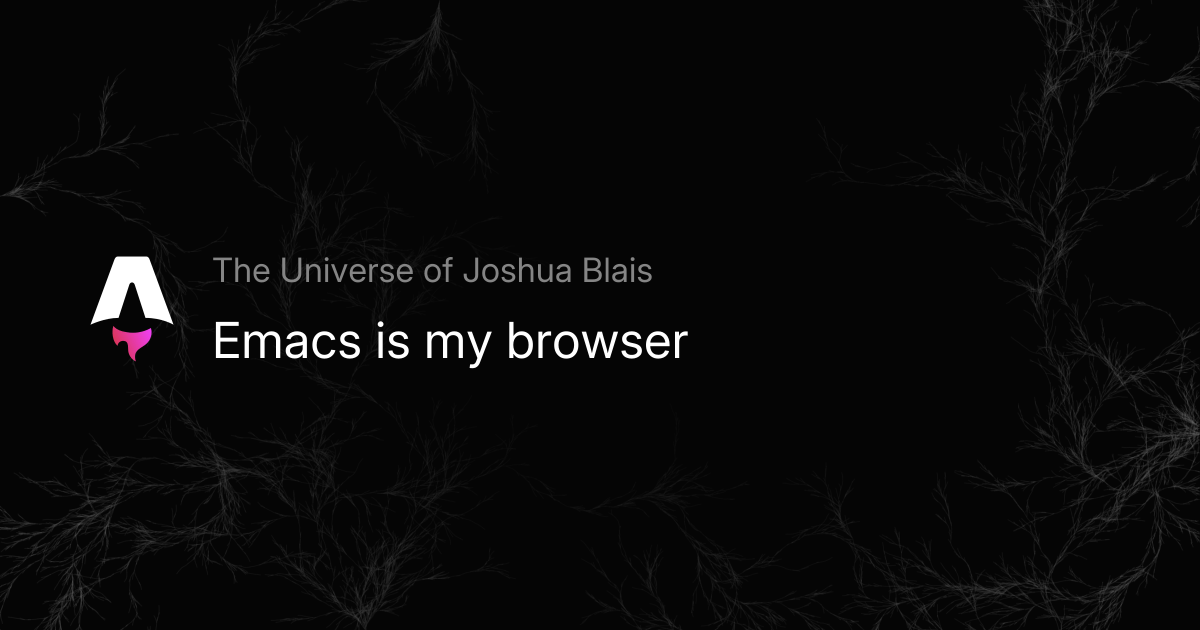 Emacs is my browser